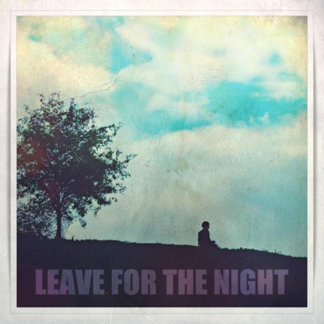 Leave For The Night ft. Tyler Petrossi