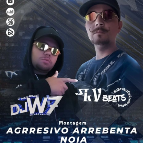 AGRESSIVO ARREBENTA NOIA ft. DJ W7 OFICIAL | Boomplay Music