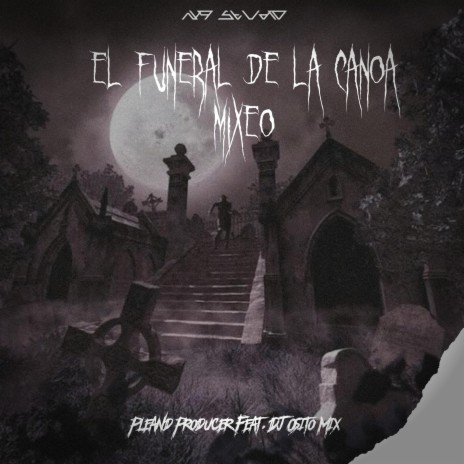 El Funeral De La Canoa Mixeo ft. Dj Osito Mix | Boomplay Music