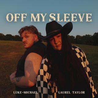 Off My Sleeve ft. Luke-Michael lyrics | Boomplay Music