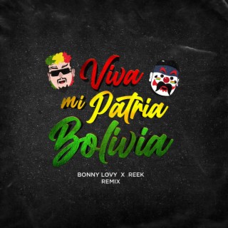 Viva Mi Patria Bolivia (Reek Remix) ft. Reek lyrics | Boomplay Music