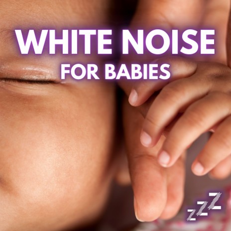 White Noise ft. White Noise Baby Sleep & White Noise For Babies