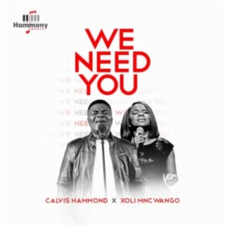 We Need You (feat. Xoli Mncwango)