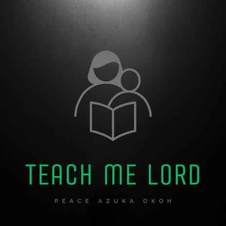 Teach Me Lord | Boomplay Music