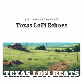 Hill Country Harmony: Texas LoFi Echoes