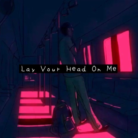 Lay Your Head On Me | Boomplay Music