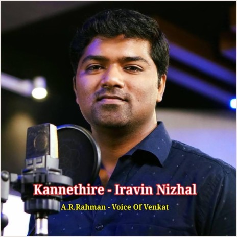 Kannethire | Iravin Nizhal | Voice Of Venkat