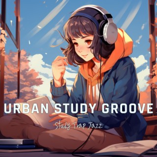 Urban Study Groove: Trap Jazz Edition