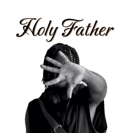 Holy Father (feat. Benzy_Wgt) | Boomplay Music