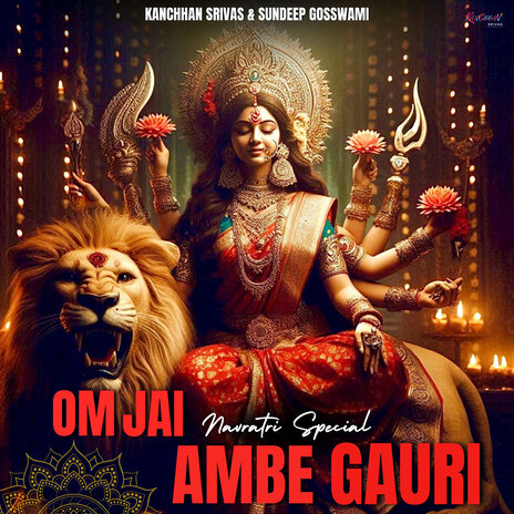 Om Jai Ambe Gauri - Navratri Special ft. Sundeep Gosswami | Boomplay Music