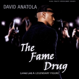 THE FAME DRUG/ LIVING LIKE A LEGENDARY FIGURE