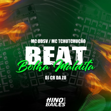 Beat Bolha Maldita ft. MC TCHUTCHUCÃO & dj cr da zo | Boomplay Music