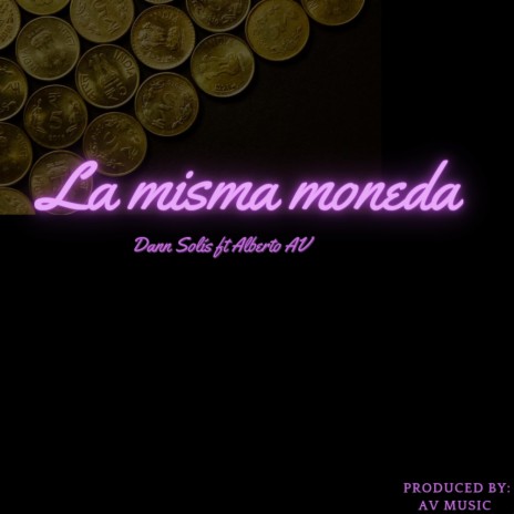 La Misma Moneda ft. Alberto AV