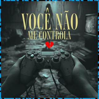 Você Não me Controla