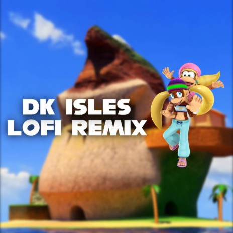 DK 64 - DK Isles (LoFi Remix) | Boomplay Music