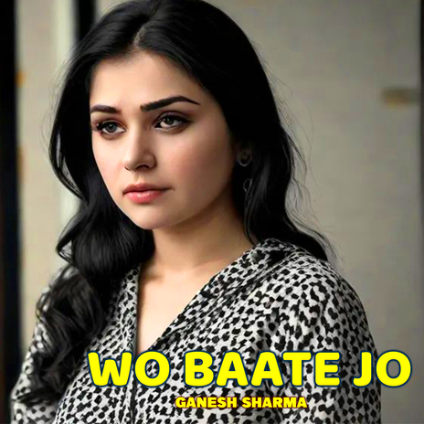 Wo Baate Jo | Boomplay Music