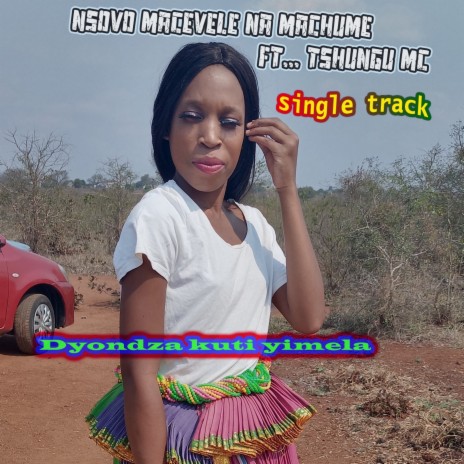 Dyondza kuti yimela ft. Nsovo macevele & Esaya machume | Boomplay Music