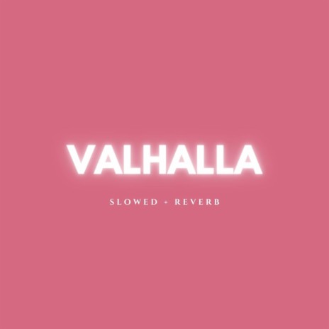 VALHALLA (SLOWED + REVERB) | Boomplay Music