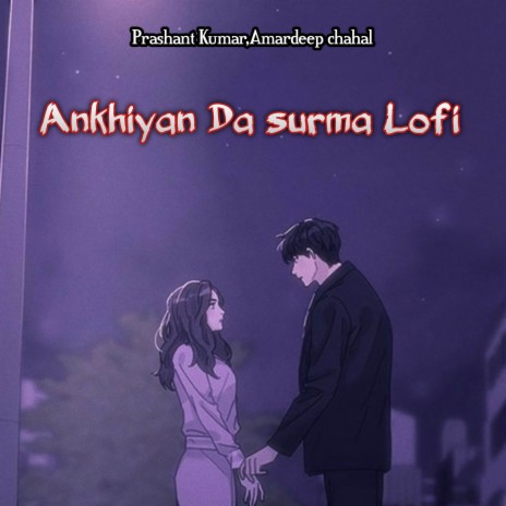 Ankhiyan Da Surma Lofi ft. Amardeep Chahal | Boomplay Music