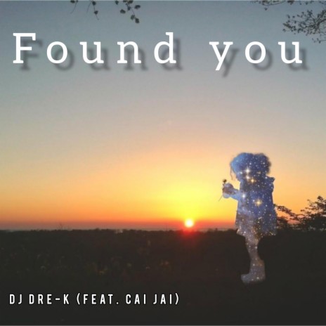 Found you ft. Cai Jai | Boomplay Music