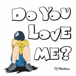 Do You Love Me ?