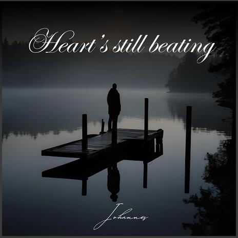 Heart's still beating | Boomplay Music