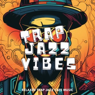 Relaxed Trap Jazz Cafe Music