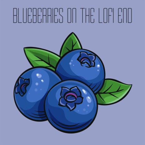 Blueberries on the Lofi End | Boomplay Music