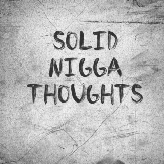 Solid nigga thoughts