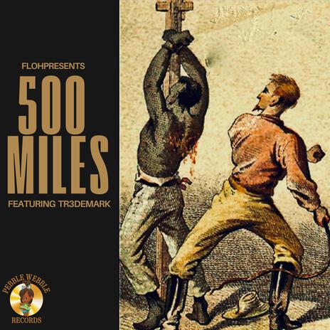 500 MILES ft. TR3DEMARK | Boomplay Music