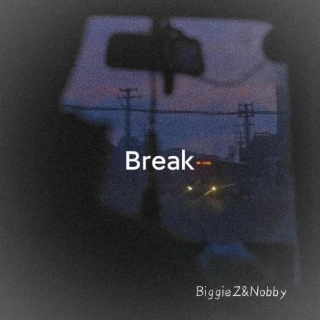 Break ft. BiggieZ | Boomplay Music