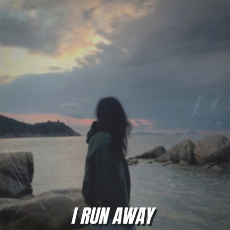 I Run Away | Boomplay Music