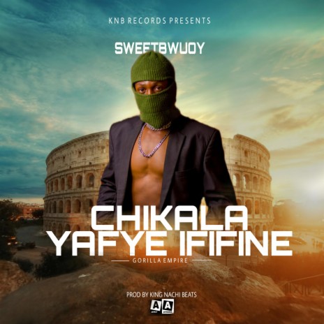 Chikala Yafye Ififine ft. Sweetbwoy | Boomplay Music