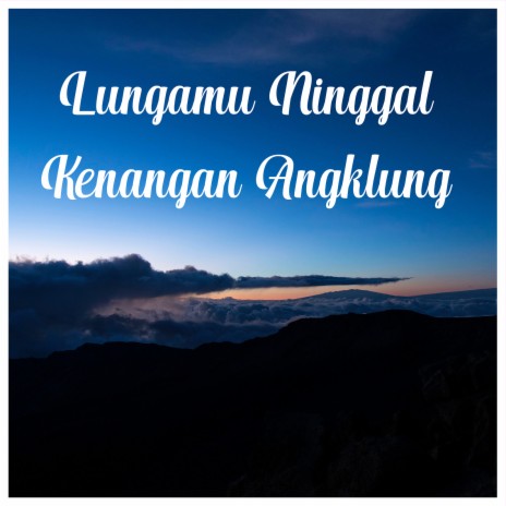 Lungamu Ninggal Kenangan Angklung | Boomplay Music