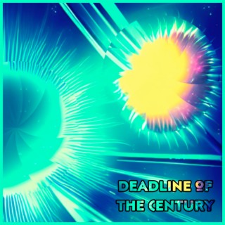 Deadline of the Century