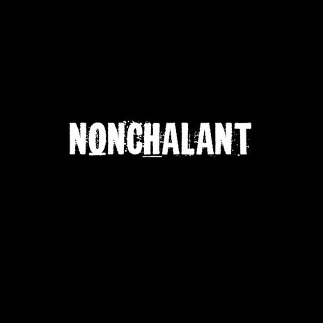 Nonchalant | Boomplay Music