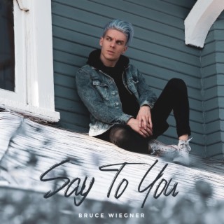 Say to You lyrics | Boomplay Music