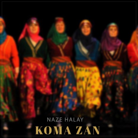 Naze Halay ft. Koma Zan | Boomplay Music