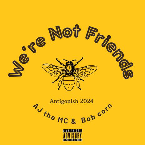 Were Not Friends ft. Bob corn | Boomplay Music