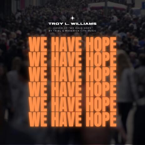 WE HAVE HOPE | Boomplay Music