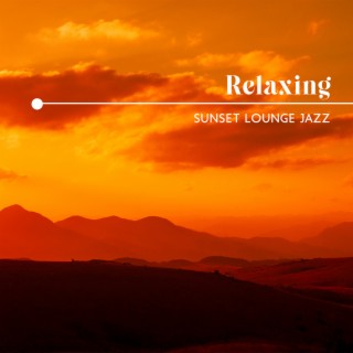 Relaxing Sunset Lounge Jazz: Cafe Bosa Nova Music for Restaurant, Chill, Cocktail Bar & Good Day