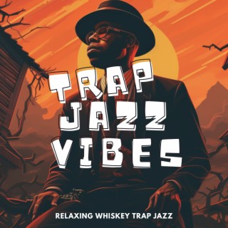 Relaxing Whiskey Trap Jazz