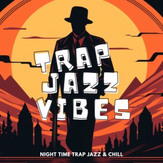 Night Time Trap Jazz & Chill