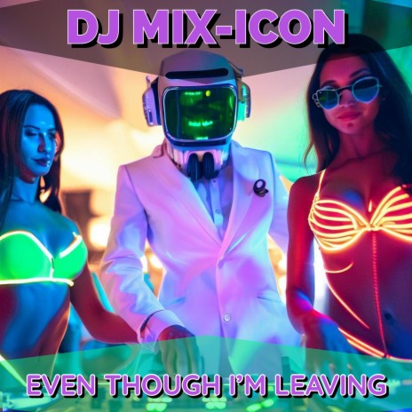Even Though I'm Leaving | Boomplay Music