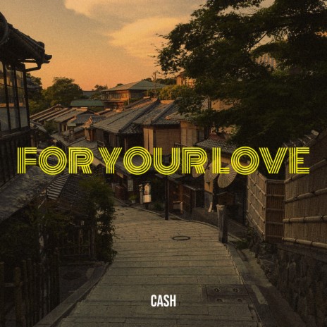 For Your Love | Boomplay Music