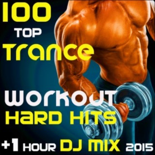 100 Top Trance Workout Hard Hits + 1 Hour DJ Mix 2015