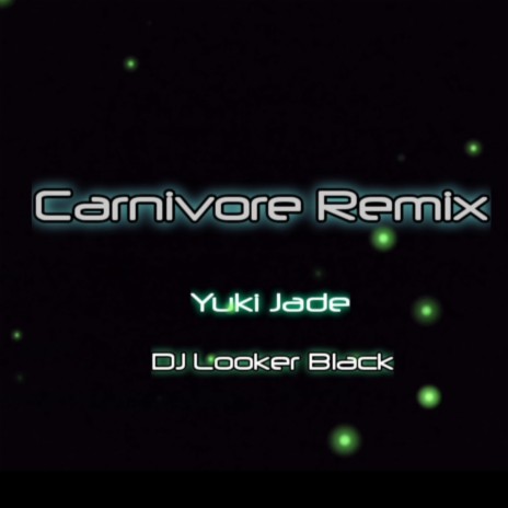 Carnivore Remix ft. Yuki Jade | Boomplay Music