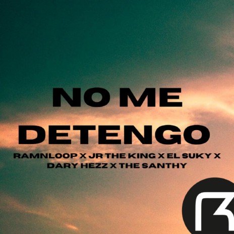 No Me Detengo ft. JR the King, Dary Hezz, El Suky & The Santhy