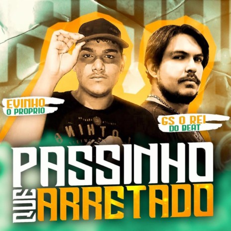 Passinho Que Arretado ft. Evinho o Proprio | Boomplay Music