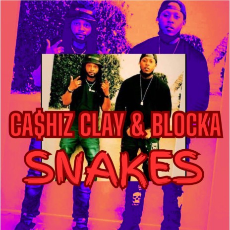 Snakes ft. Cashiz Clay | Boomplay Music